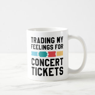 Trading My Feelings For Concert Tickets Coffee Mug