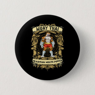 Tradition Meets Power - Kickboxing And Muay Thai T Button