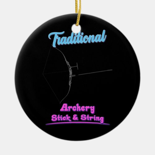 Traditional Archery Stick  String Funny Text  Ceramic Ornament