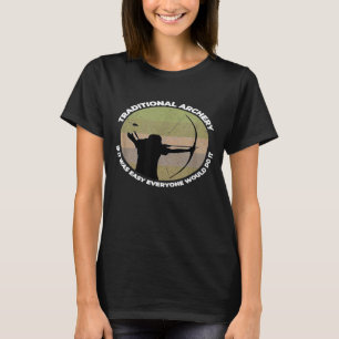 Traditional Archery Vintage Trad Bow If It Was Eas T-Shirt
