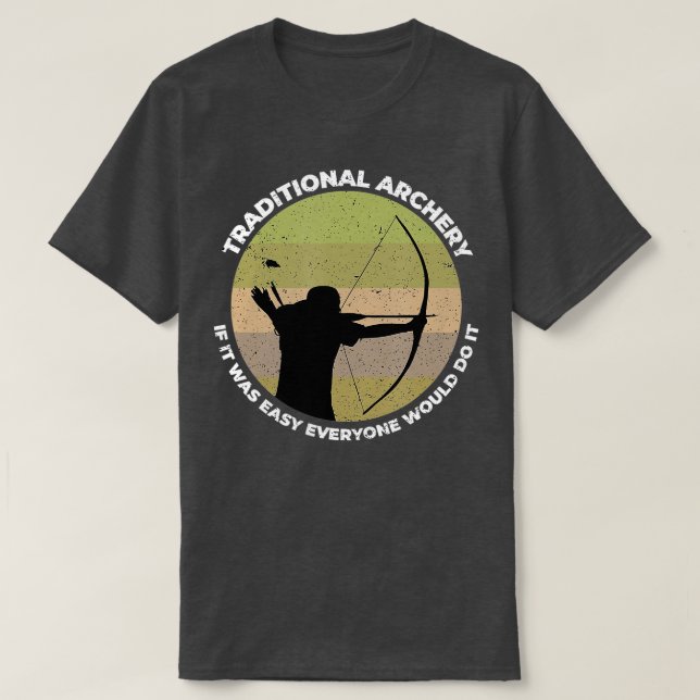 Traditional Archery Vintage Trad Bow If It Was Eas T-Shirt (Design Front)