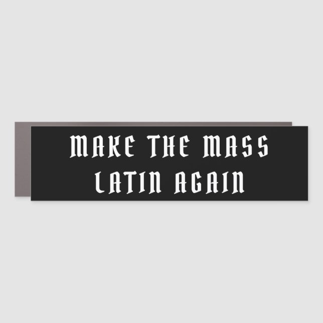 Traditional Catholic MAKE THE MASS LATIN AGAIN Car Magnet (Front)