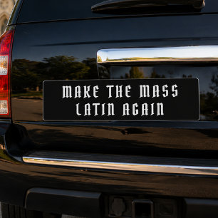Traditional Catholic MAKE THE MASS LATIN AGAIN Car Magnet