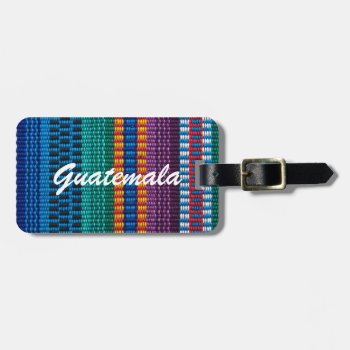 Traditional Guatemala Fabric Weave Custom Text Luggage Tag by The_Edge_of_Light at Zazzle