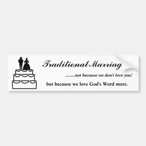 Traditional Marriage because we love you Bumper Sticker