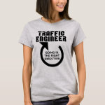 Traffic Engineer Right Direction T-Shirt