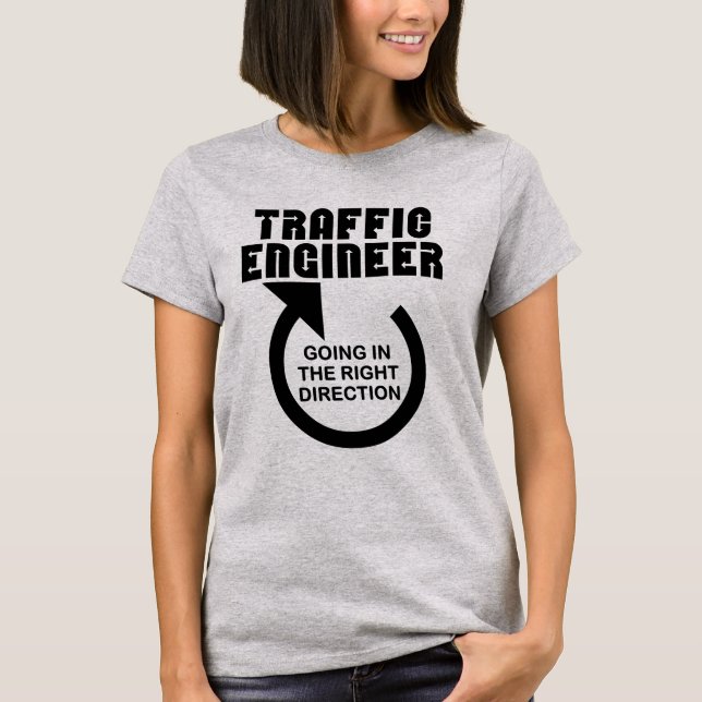 Traffic Engineer Right Direction T-Shirt (Front)