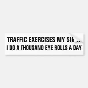 Traffic Exercise A Thousand Eye Rolls Bumper Sticker