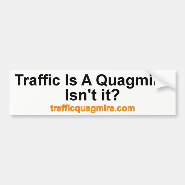 Traffic is a Quagmire bumper sticker (Front)