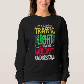 Traffic Light Sign Green Yellow Red Stop Stoplight Sweatshirt