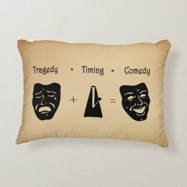 Tragedy + Timing Equals Comedy Theater Accent Pillow (Back)