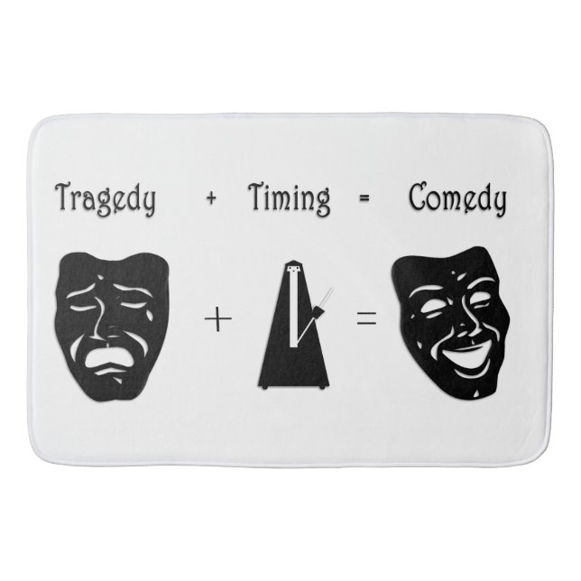 Tragedy + Timing Equals Comedy Theater Bath Mat (Front)