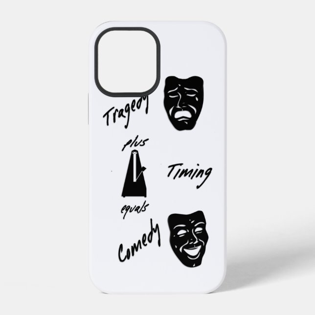 Tragedy + Timing Equals Comedy Theater Iphone Case (Back)