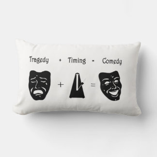 Tragedy + Timing Equals Comedy Theater Lumbar Pillow