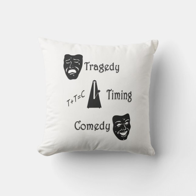 Tragedy + Timing Equals Comedy Theater Outdoor Pillow (Front)