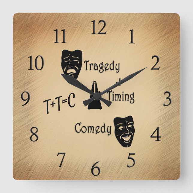 Tragedy + Timing Equals Comedy Theater Square Wall Clock (Front)