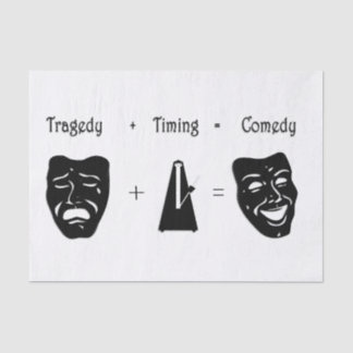 Tragedy + Timing Equals Comedy Theater Tissue Paper