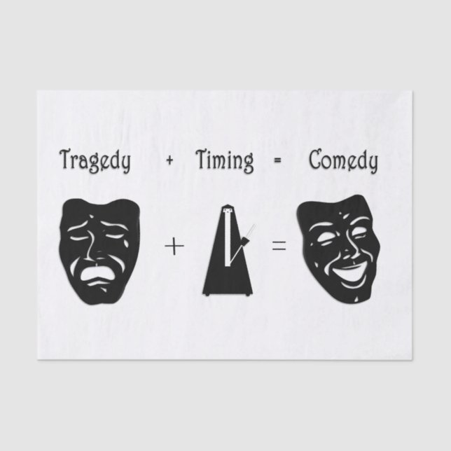 Tragedy + Timing Equals Comedy Theater Tissue Paper (Front)