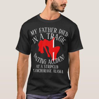 TRAGIC HUNTING ACCIDENT TABLE DANCE FAIRBANKS T-Shirt