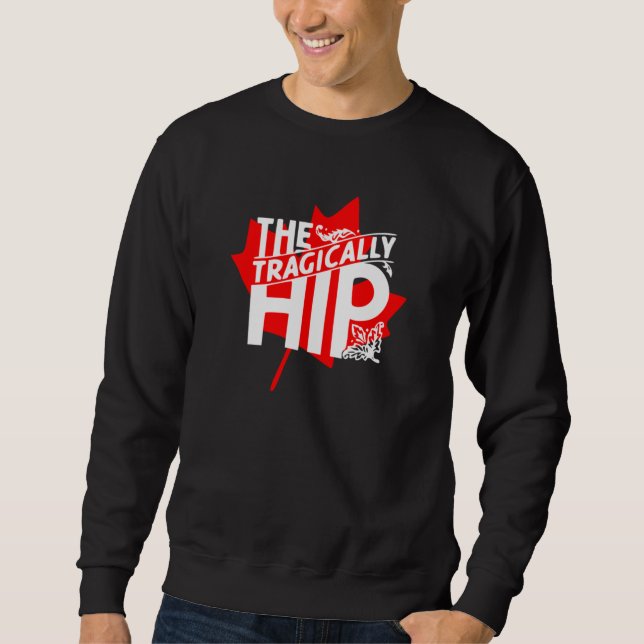 Tragically Hip Perfect Sweatshirt (Front)