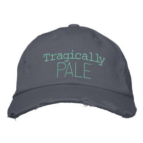 Tragically Pale  Embroidered Baseball Cap
