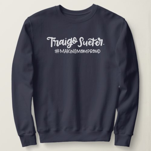 Traigo Sueter Making Mom Proud Spanglish Sweatshirt