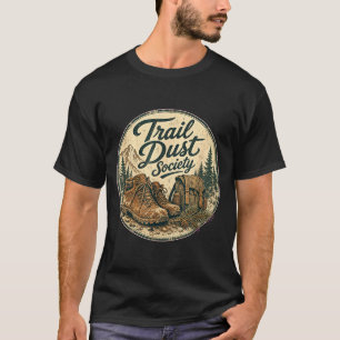 Trail dust society hiking funny men women T-Shirt