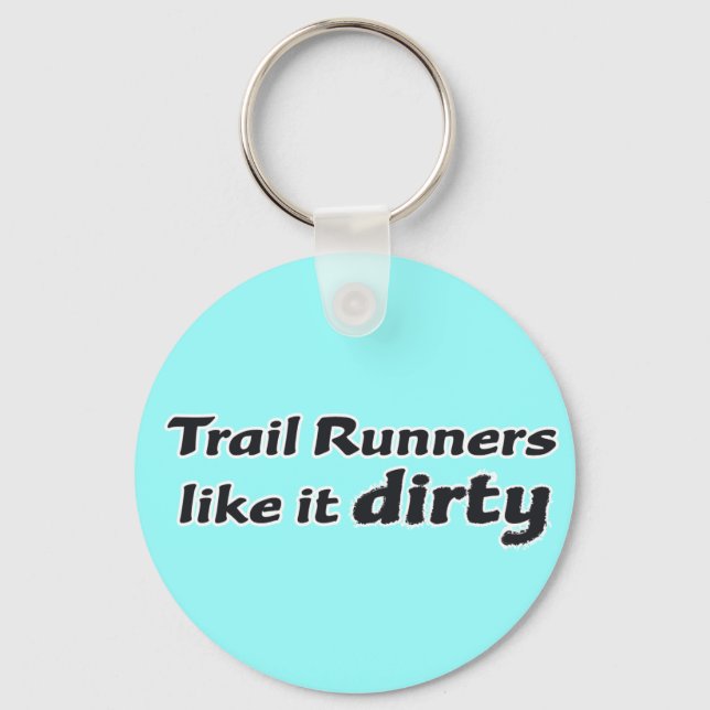 Trail Runners Like it Dirty Keychain (Front)