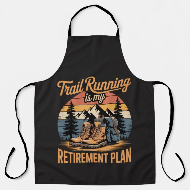 Trail Running is My Retirement Plan Apron (Front)