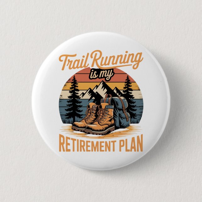 Trail Running is My Retirement Plan Button (Front)