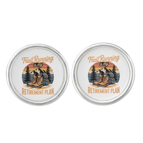 Trail Running is My Retirement Plan Cufflinks