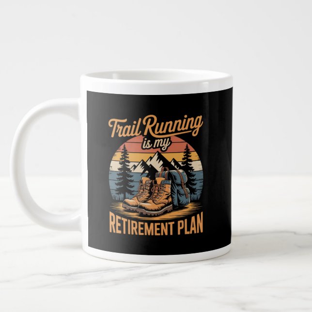 Trail Running is My Retirement Plan Giant Coffee Mug (Left)