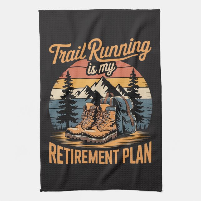 Trail Running is My Retirement Plan Kitchen Towel (Vertical)