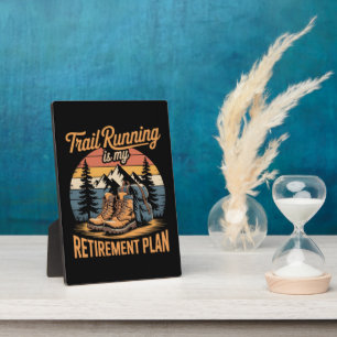 Trail Running is My Retirement Plan Plaque