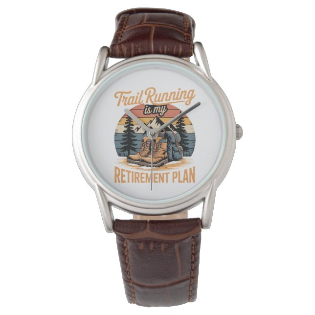 Trail Running is My Retirement Plan Watch (Front)