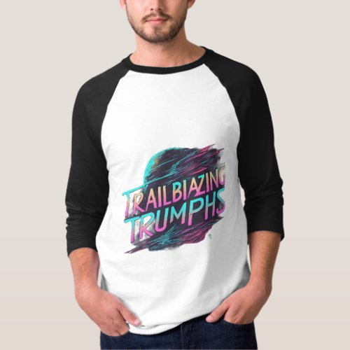 Trailblazing TrumphsT_Shirt T_Shirt