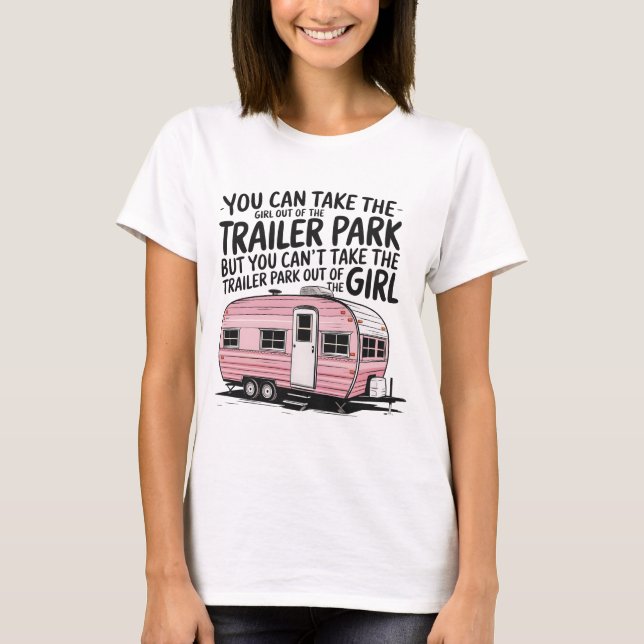 Trailer Park Girl  T-Shirt (Front)
