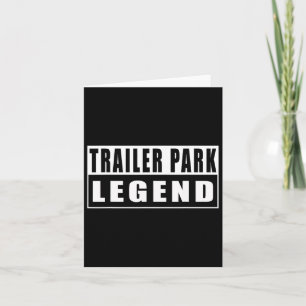 Trailer Park Legend Funny 2 Card