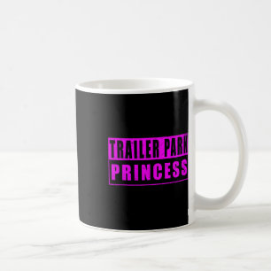 Trailer Park Princess Funny Coffee Mug