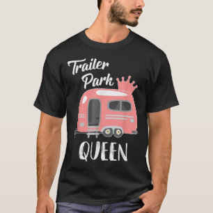 Trailer Park Queen, Funny Girl Rv Camping T Shirt