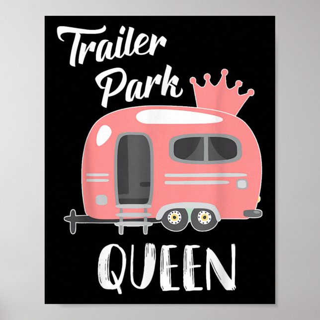 Trailer Park Queen, Funny Girl Rv Camping T Shirt  Poster (Front)