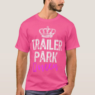 Trailer Park Queen Funny Redneck Camping Gift Chri T-Shirt