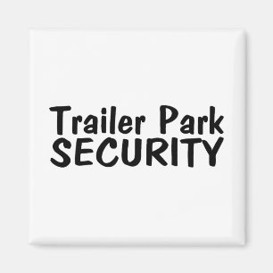 Trailer Park Security Magnet