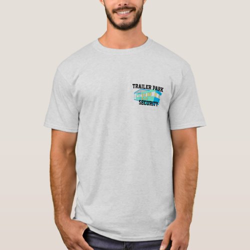 Trailer Park Security T_Shirt