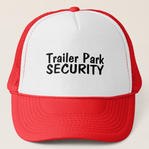 Trailer Park Security Trucker Hat