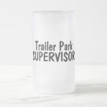 Trailer Park Supervisor Frosted Glass Beer Mug