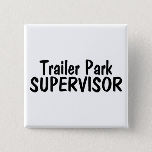 Trailer Park Supervisor Pinback Button