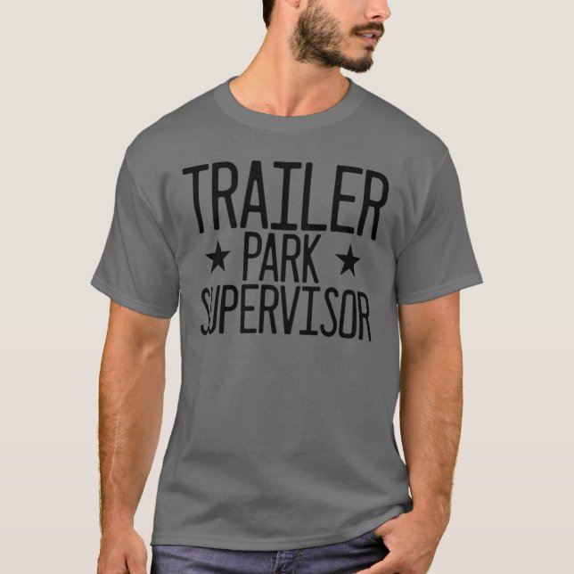 Trailer Park Supervisor Redneck White Trash T-Shirt (Front)