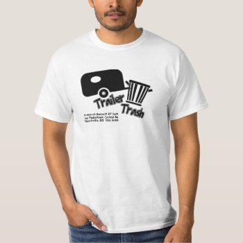 Trailer Trash! Camping Or Rv Park Advertisement T-shirt by RedneckHillbillies at Zazzle