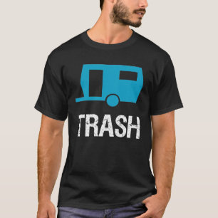 Trailer Trash Redneck Sarcastic With Saying T-Shirt